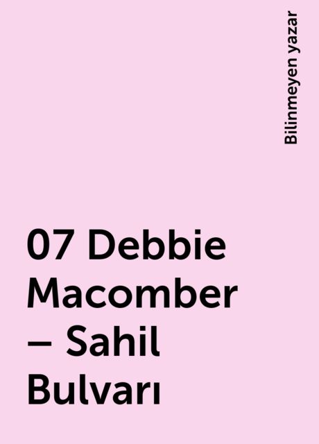 07 Debbie Macomber – Sahil Bulvarı, Bilinmeyen yazar