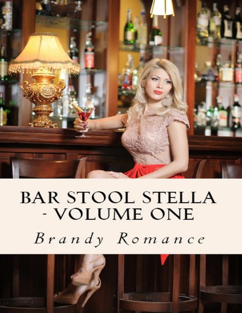 Bar Stool Stella: Volume One, Brandy Romance