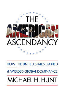 The American Ascendancy, Michael H. Hunt