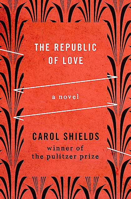 The Republic of Love, Carol Shields