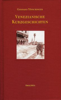 Venezianische Kurzgeschichten, Gerhard Tötschinger