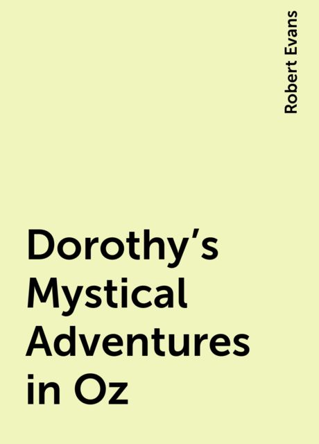 Dorothy's Mystical Adventures in Oz, Robert Evans