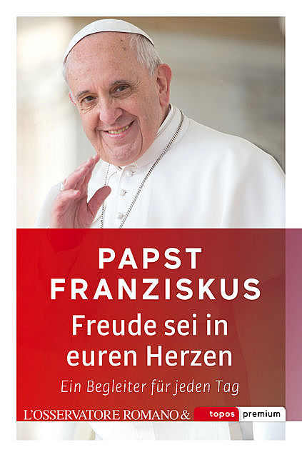 Freude sei in euren Herzen, Papst Franziskus