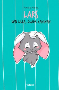 Lars den lilla, glada kaninen, Amalie Riising