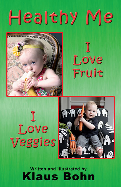 Healthy Me: I Love Fruit, I Love Veggies, Klaus Bohn