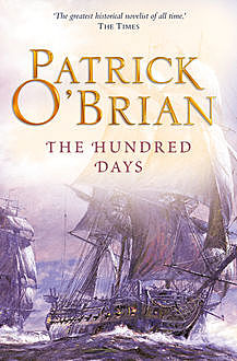 The Hundred Days: Aubrey/Maturin series, book 19, Patrick O’Brian