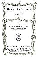 Miss Primrose: A Novel, Roy Rolfe Gilson