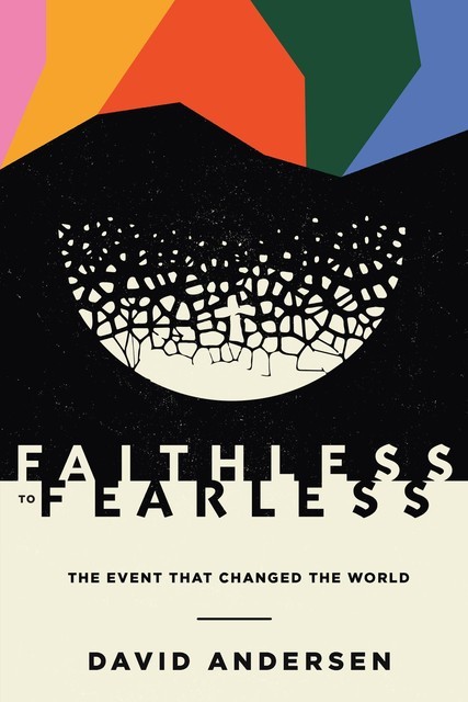 Faithless to Fearless, David R. Andersen