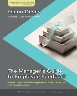 The Manager's Guide to Employee Feedback, Glenn Devey