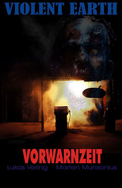 Vorwarnzeit (Pilotroman der Zombie-Serie VIOLENT EARTH), Lukas Vering, Marten Munsonius