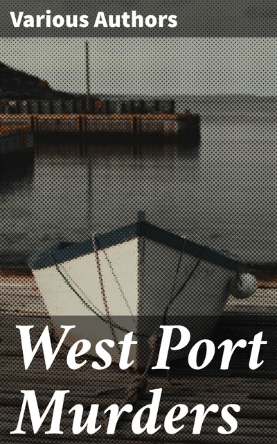 West Port Murders, Various Authors