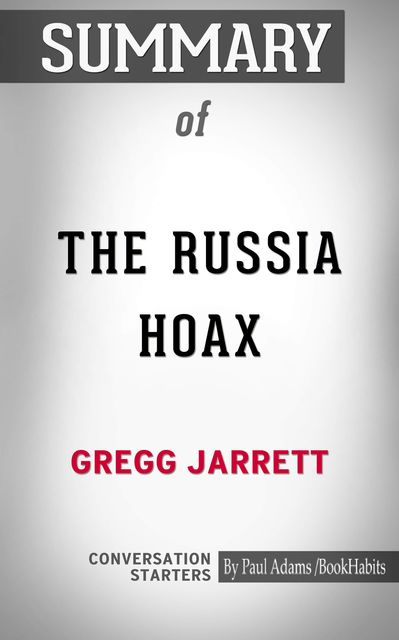 Summary of The Russia Hoax, Paul Adams