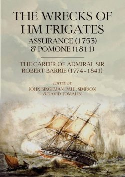 The Wrecks of HM Frigates Assurance (1753) and Pomone, Paul Simpson, David Tomalin, John Bingeman