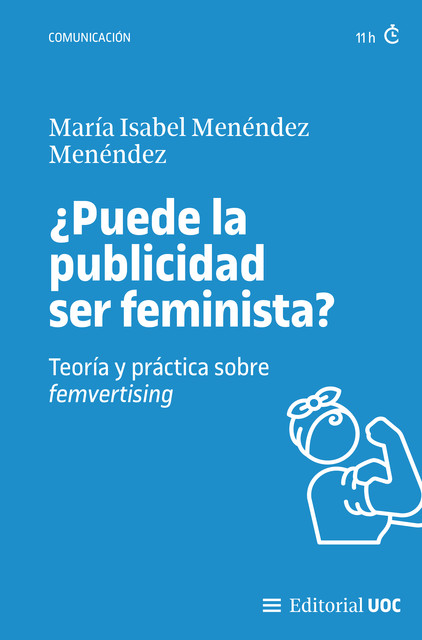 Puede la publicidad ser feminista? Teoría y práctica sobre femvertising, Maria Isabel Menéndez Menéndez