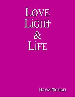 Love Light & Life, David Michael