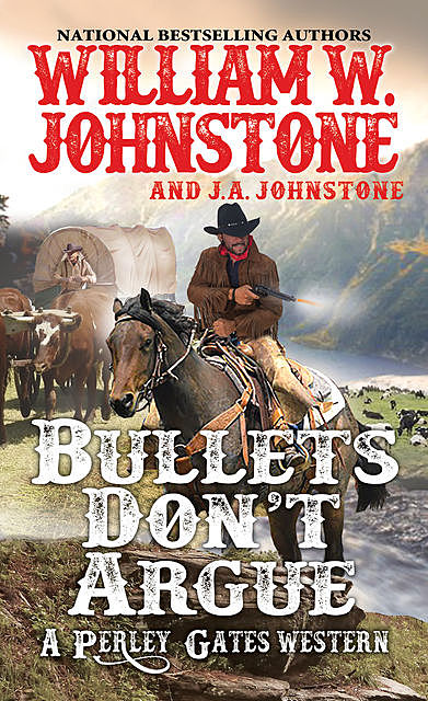 Bullets Don't Argue, William Johnstone, J.A. Johnstone