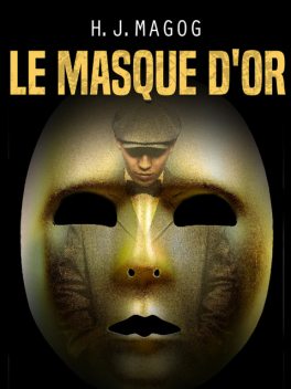 Le Masque d'or, H.J. Magog