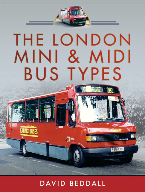 The London Mini and Midi Bus Types, David Beddall