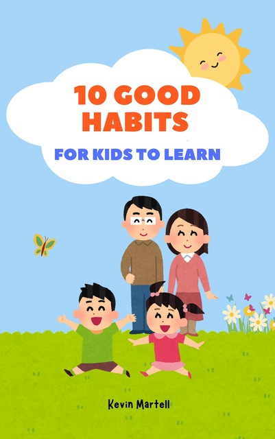 10 Good Habits For Kids To Learn, Kevin Martell