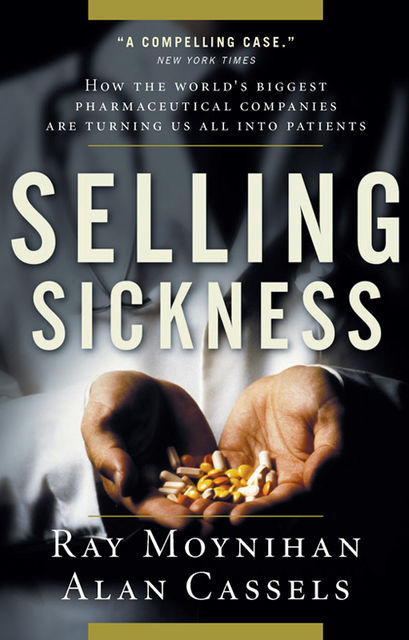 Selling Sickness, Ray Moynihan, Alan Cassels