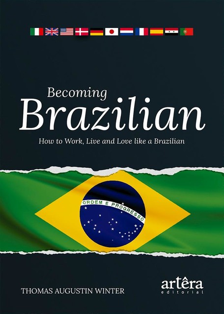 Becoming Brazilian: How to Work, Live and Love Like a Brazilian, THOMAS AUGUSTIN WINTER