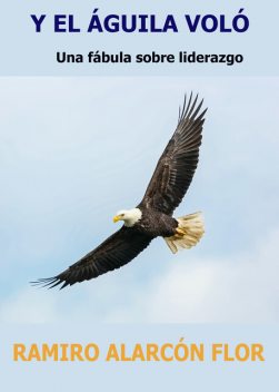 Y El Águila Voló, RAMIRO ALARCÓN FLOR