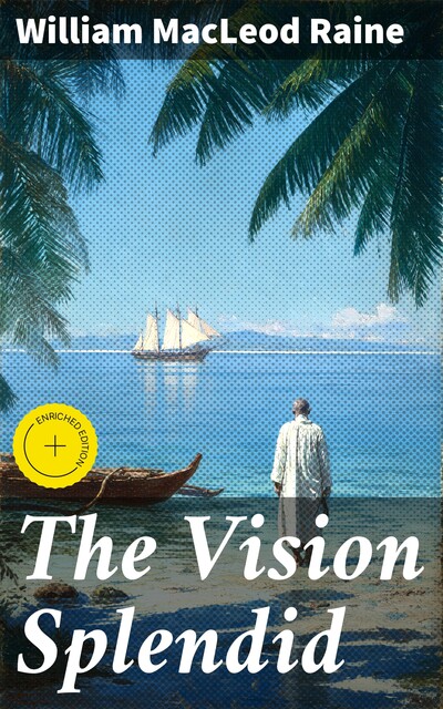 The Vision Splendid, William MacLeod Raine