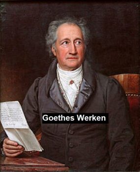 Goethes Werken, Johann Goethe