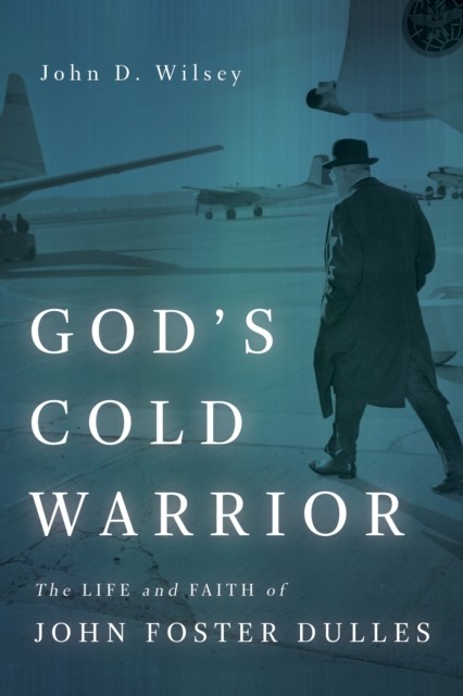 God's Cold Warrior, John D. Wilsey