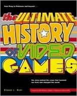 The Ultimate History of Video Games: From Pong to Pokémon and Beyond—The Story Behind the Craze That Touched Our Lives and Changed the World, Steven Kent