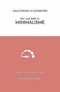 Den lille guide til Minimalisme, Jane Ibsen Piper
