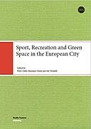 Sport, Recreation and Green Space in the European City, amp, Peter Clark, Marjaana Niemi, Jari Niemelä