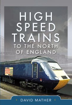 High Speed Trains to the North of England, David Mather