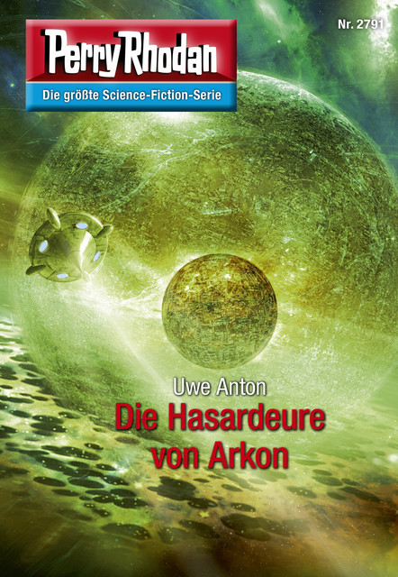 Perry Rhodan 2791: Die Hasardeure von Arkon, Uwe Anton