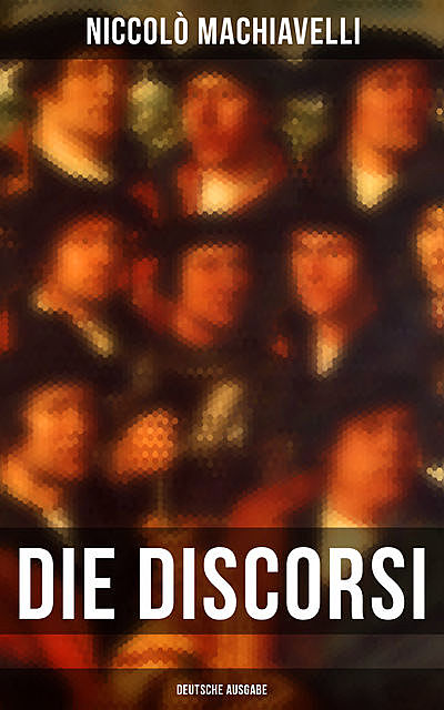 Die Discorsi (Deutsche Ausgabe), Nicolò Machiavelli