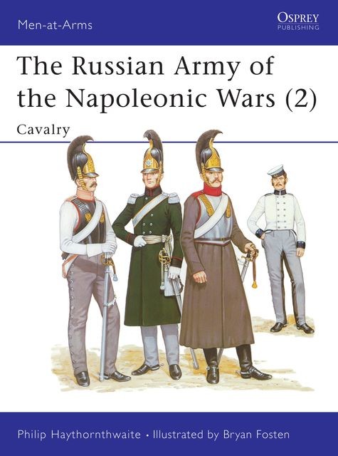 The Russian Army of the Napoleonic Wars, Philip Haythornthwaite