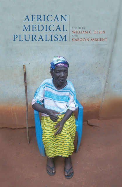 African Medical Pluralism, William C. Olsen