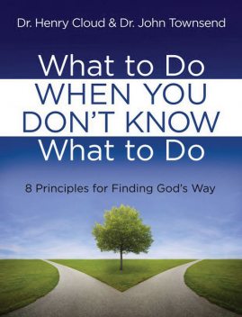 What to Do When You Don't Know What to Do, Henry Cloud, John Townsend