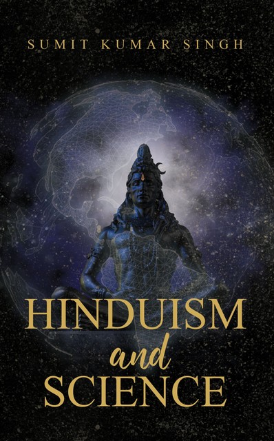 Hinduism and science, Sumit Kumar Singh
