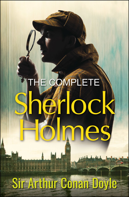 Complete Sherlock Holmes, Arthur Conan Doyle