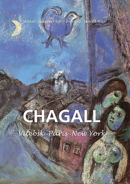Marc Chagall – Vitebsk -París -New York, Donald Wigal, Mikhaïl Guerman, Sylvie Forestier