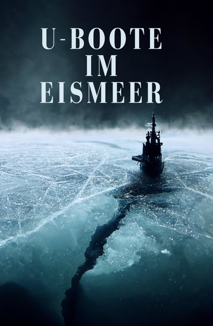 U-Boote im Eismeer, Unbekannter Autor