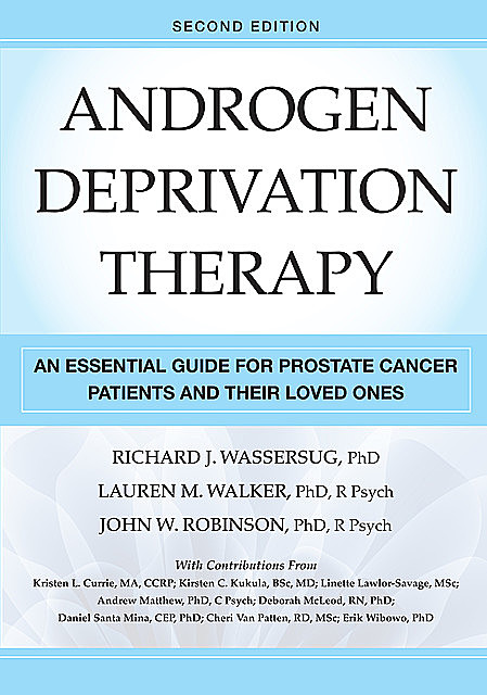 Androgen Deprivation Therapy, Second Edition, John C. Robinson, Lauren M. Walker, R Psych, Richard J. Wassersug