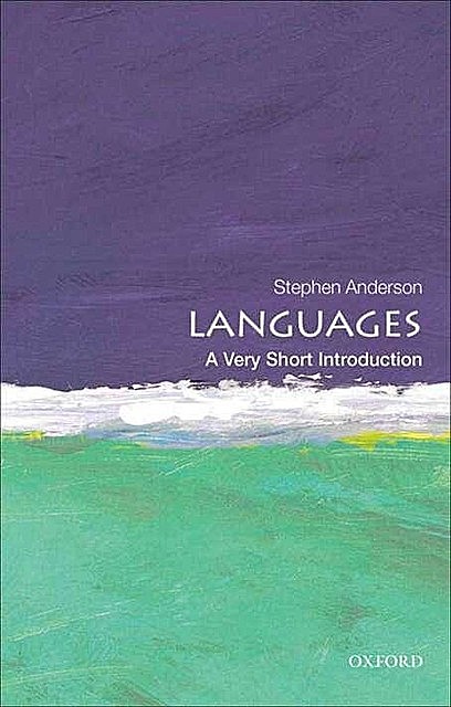 Languages: A Very Short Introduction (Very Short Introductions), Stephen Anderson