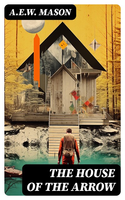 The House of the Arrow, A. E. W. Mason