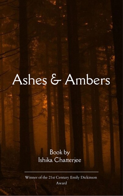 Ashes & Ambers, Ishika Chaterjee