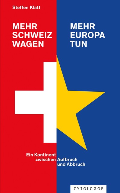 Mehr Schweiz wagen – mehr Europa tun, Steffen Klatt