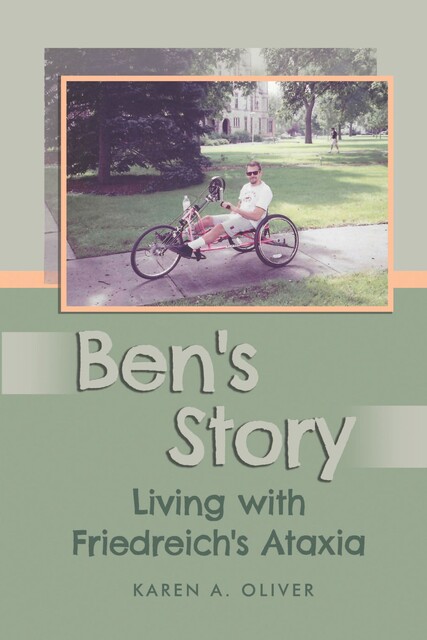 Ben's Story: Living with Friedreich’s Ataxia, Karen A. Oliver