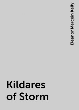 Kildares of Storm, Eleanor Mercein Kelly