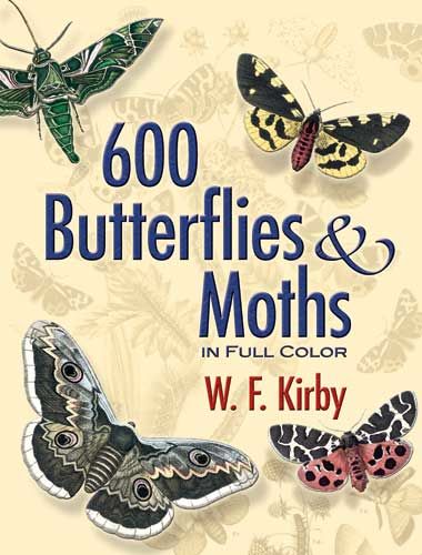 600 Butterflies and Moths in Full Color, W.F.Kirby
